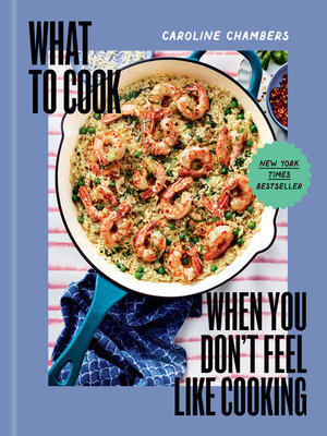 cover image of What to Cook When You Don't Feel Like Cooking